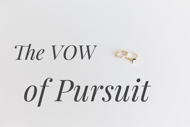 #2 - The VOW of Pursuit